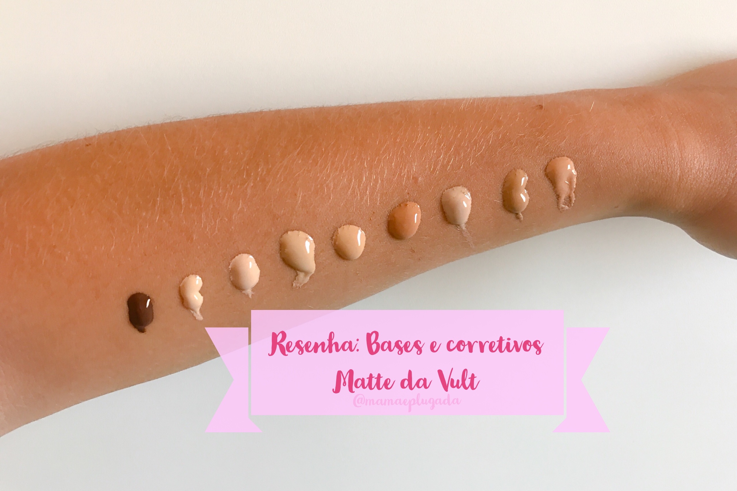 Resenha: base e corretivo MATTE alta definição da VULT | Mamãe Plugada